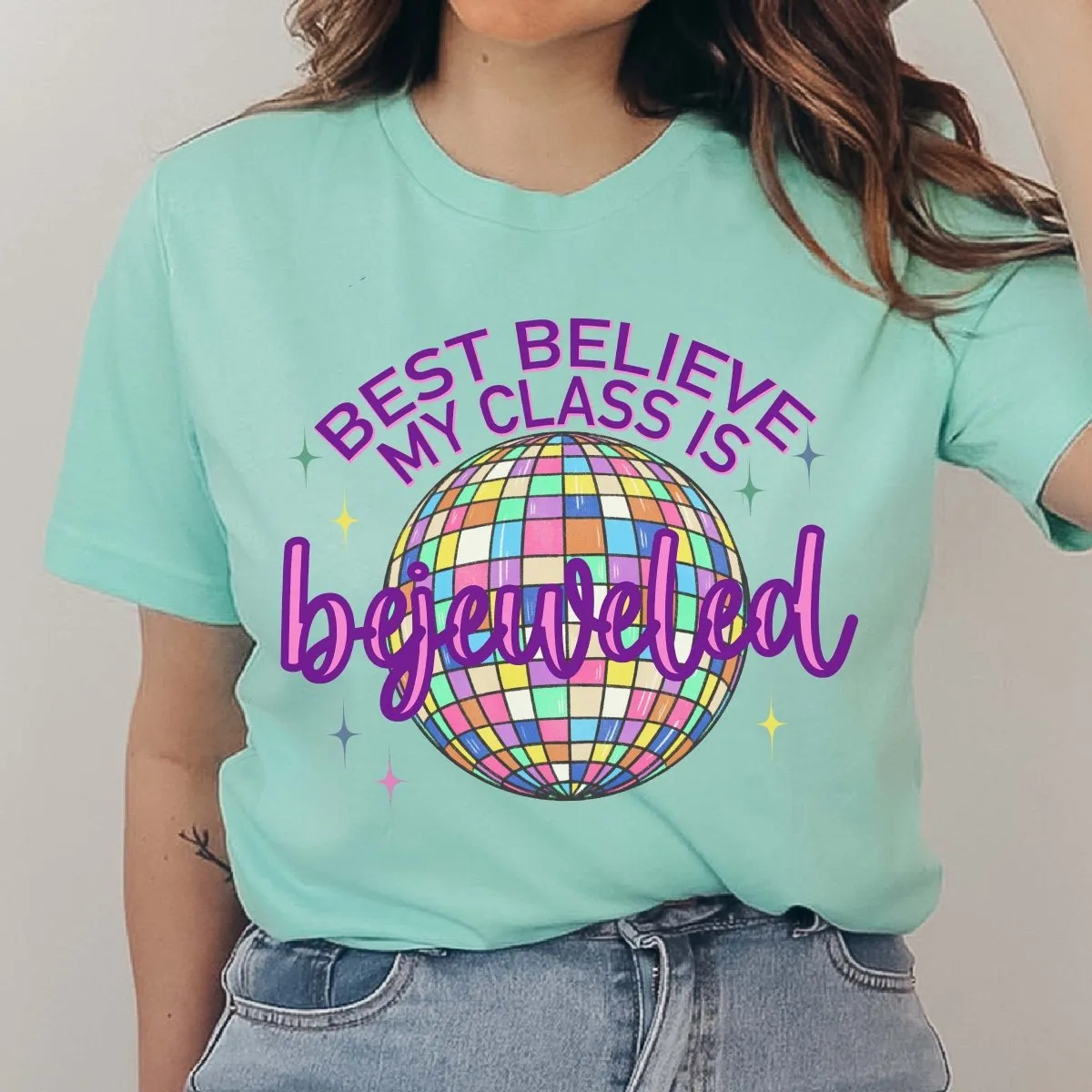 Best Be Believe My Class is Bejeweled Tee