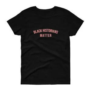 Black Historians Matter - Women's short sleeve t-shirt