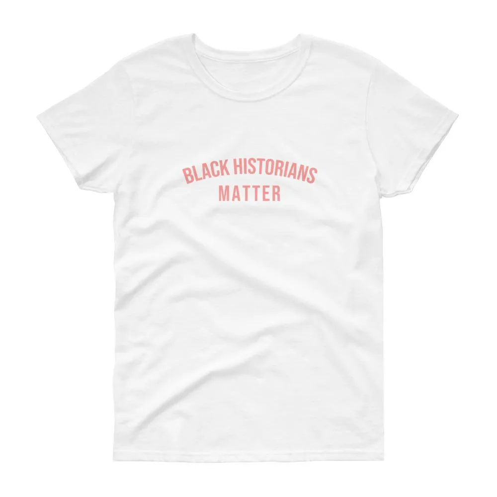 Black Historians Matter - Women's short sleeve t-shirt