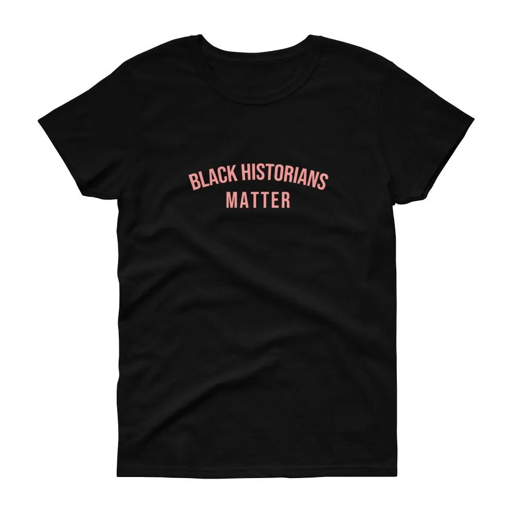 Black Historians Matter - Women's short sleeve t-shirt