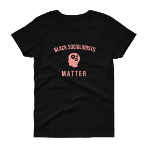 Black Sociologists Matter - Women's short sleeve t-shirt