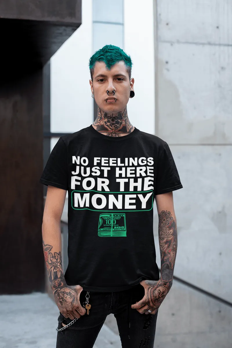 **Hot New Release** NO FEELINGS JUST HERE FOR THE MONEY!!! T-shirt